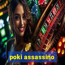 poki assassino